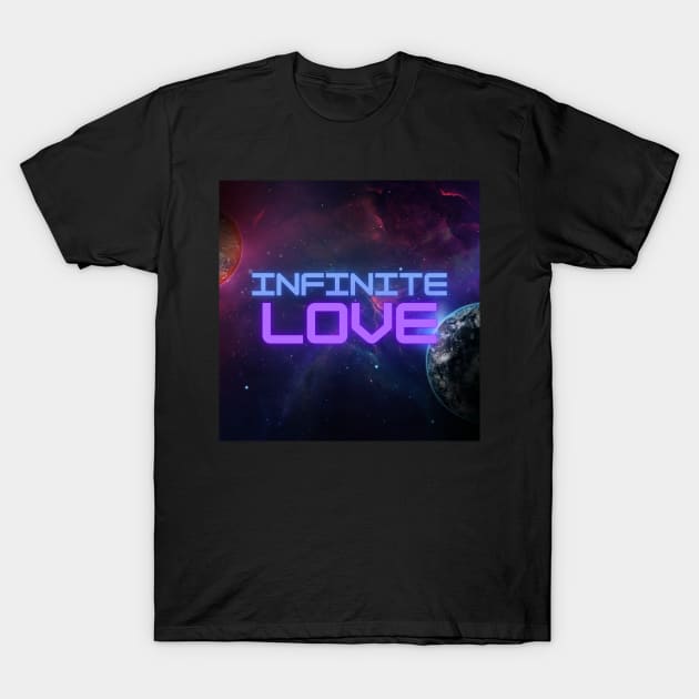 Infinite Love T-Shirt by Expression96